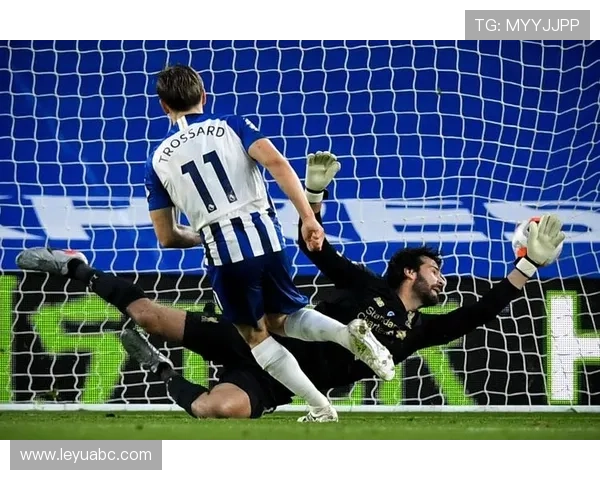 特罗萨德在布莱顿时期如何成为进攻核心